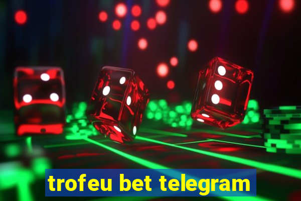 trofeu bet telegram